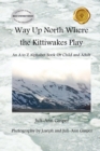 Way Up North Where the Kittiwakes Play : An A to Z Alphabet Book for Child and Adult - eBook