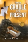 From the Cradle to the Present - eBook