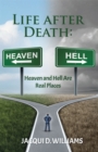 Life After Death : Heaven and Hell Are Real Places - eBook