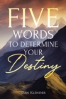Five Words to Determine Your Destiny - eBook