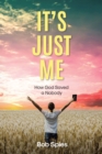 It's Just Me : How God Saved a Nobody - eBook