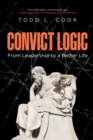 Convict Logic : From Leadership to a Better Life - eBook