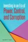 Investing in an Era of Power, Control, and Corruption - eBook