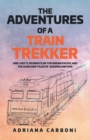THE ADVENTURES  OF A TRAIN TREKKER : One Lady's Journeys on the Indian Pacific and the Ghan and Tales of Queensland Rail - eBook