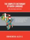 THE COMPLETE DICTIONARY OF GUOSA LANGUAGE 3RD REVISED EDITION : A West African (ECOWAS) indigenous zonal Lingua-franca evolution for Peace, Unity, Identity, Political Stability, Tourism, Arts, Culture - eBook