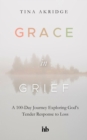 Grace in Grief : A 100-Day Journey Exploring God's Tender Response to Loss - eBook
