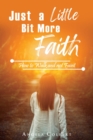 Just a Little Bit More Faith : How to Walk and not Faint - eBook