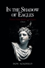 In the Shadow of Eagles : Pontius Pilate, Bandits, and Priests A Novel - eBook