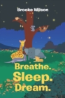 Breathe. Sleep. Dream. - eBook