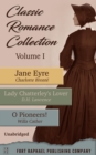 Classic Romance Collection - Volume I - Jane Eyre - Lady Chatterley's Lover - O Pioneers! - Unabridged - eBook