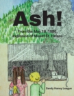 Ash! : From the May 18, 1980, explosion of Mount St. Helens - eBook