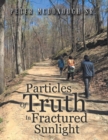 Particles Of Truth In Fractured Sunlight - eBook