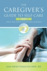 The Caregiver's Guide to Self-Care : Help For Your Caregiving Journey 2nd Edition - eBook