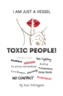 I Am Just a Vessel : Toxic People! - eBook
