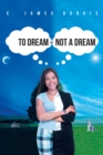 To Dream or Not a Dream - eBook