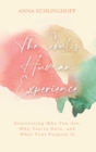 The Soul's Human Experience : Discovering Who You Are, Why You're Here, and What Your Purpose Is - eBook