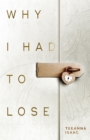 Why I Had to Lose : A Journey on Living with Loss and Honoring your Grief? - eBook