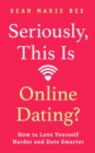 Seriously, This Is Online Dating? - eBook