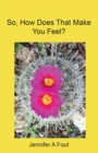 So, How Does That Make You Feel? - eBook