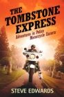 The Tombstone Express : Adventures in Police Motorcycle Escorts - eBook