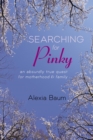 Searching for Pinky : An Absurdly True Quest for Motherhood & Family - eBook