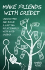 Make Friends with Credit : understand and build a lasting relationship with good credit - eBook