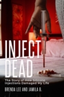 Inject-Dead : The Story of How Silicone Injections Damaged My Life - eBook