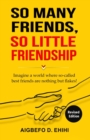 So Many Friends,    So Little Friendship : Imagine a world where so-called best friends are nothing but flakes! - eBook