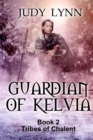 Guardian     of     Kelvia : Tribes of Chalent   Book 2 - eBook