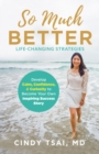 So Much Better : Life-Changing Strategies to Develop Calm, Confidence & Curiosity to Become Your Own Inspiring Success Story - eBook