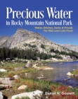 Precious Water in Rocky Mountain National Park.  Water, Ditches, Dams and Floods.  The 1982 Lawn Lake Flood - eBook