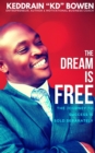 The Dream Is Free : The Journey to Success is Sold Separately - eBook