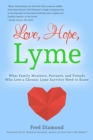 Love, Hope, Lyme: What Family Members, Partners, and Friends Who Love a Chronic Lyme Survivor Need to Know: What Family Members, Partners, and Friends Who Love a Chronic Lyme Disease Survivor Need to - eBook