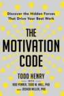 The Motivation Code : Discover The Hidden Forces That Drive Your Best Work - eBook