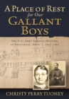 A Place of Rest for Our Gallant Boys : The U.S. Army General Hospital at Gallipolis, Ohio, 1861-1865 - eBook