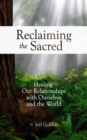 Reclaiming the Sacred : Healing Our Relationships with Ourselves and the World - eBook