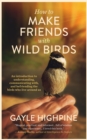 How To Make Friends With Wild Birds - eBook