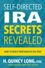 Self-Directed IRA Secrets Revealed : How to Build Your Wealth Tax-Free - eBook