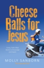 Cheese Balls for Jesus : Funny, Faith-Filled Stories to Encourage and Inspire - eBook