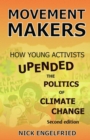 Movement Makers : How Young Activists Upended the Politics of Climate Change  Second edition - eBook