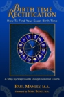 Birth Time Rectification : How to Find Your Exact Birth Time - eBook