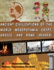 A Fun Homeschooling History Curriculum for Kids! Ancient Civilizations of the World : Mesopotamia, Egypt, Greece, and Rome (Reading Book) - eBook