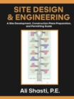 SITE DESIGN & ENGINEERING : A Site Development, Construction Plans Preparation, and Permitting Guide - eBook