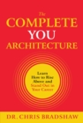 The Complete You Architecture : Learn How to Rise Above and Stand Out in Your Career - eBook