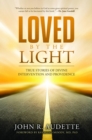 Loved by the Light : True Stories of Divine Intervention and Providence - eBook
