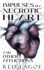 Impulses of a Necrotic Heart : and Other Afflictions - eBook