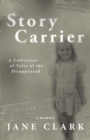 Story Carrier : A Collection of Tales of The Disappeared - eBook