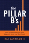 The Pillar B's : How to Transform from your Biggest Critic to your Best Coach - eBook