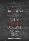 The F Word : Why Failure Doesn't Mean Ruin - eBook