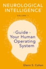 Neurological Intelligence Volume 1 : A Guide to Your Human Opertaing System - eBook